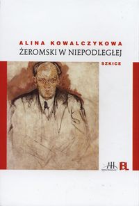 Żeromski w niepodległej - Kowalczykowa Alina - książka