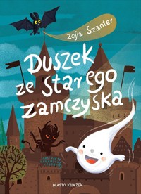 Duszek ze starego zamczyska - Szanter Zofia - ebook + audiobook + książka