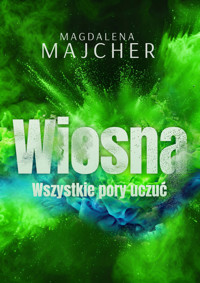 Wszystkie pory uczuć. Wiosna - Magdalena Majcher - książka
