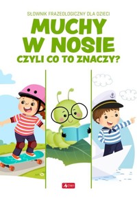Muchy w nosie czyli co to znaczy - zbiorowa praca - książka
