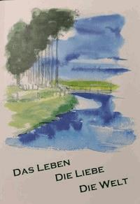 das Leben die Liebe die Welt - Heike Wenig - ebook