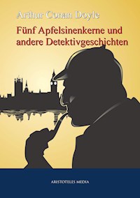Fünf Apfelsinenkerne und andere Detektivgeschichten - Arthur Conan Doyle - ebook