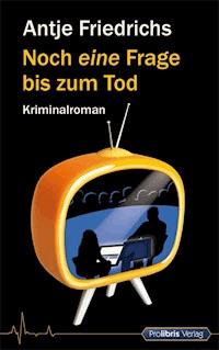 Noch eine Frage bis zum Tod - Antje Friedrichs - ebook