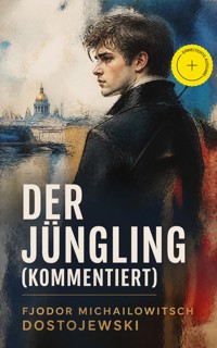 Der Jüngling (Kommentiert) - Fjodor Michailowitsch Dostojewski - ebook