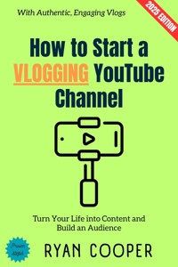How to Start a Vlogging YouTube Channel: - Ryan Cooper - ebook