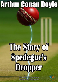 The Story of Spedegue's Dropper - Arthur Conan Doyle - ebook