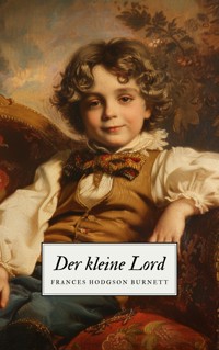 Der kleine Lord - Ein Kinderklassiker - Frances Hodgson Burnett - ebook
