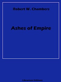 Ashes of Empire - Robert W. Chambers - ebook
