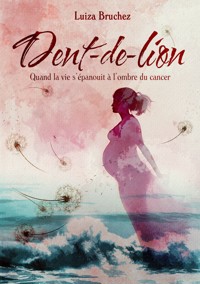 Dent-de-Lion - Luiza Bruchez - ebook