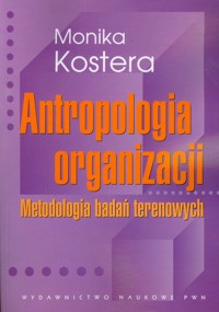 Antropologia organizacji - Kostera Monika - książka
