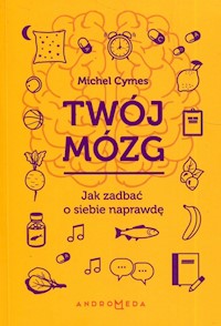 Twój mózg Jak zadbać o siebie naprawdę - Cymes Michel - książka