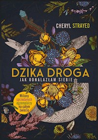 Dzika droga Jak odnalazłam siebie - Strayed Cheryl - książka