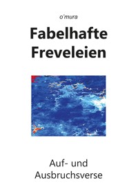 Fabelhafte Freveleien - o'mura - ebook
