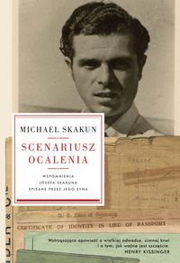 Scenariusz ocalenia Wspomnienia Józefa Skakuna spisane przez jego syna - Skakun Michael - książka