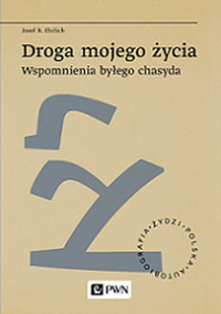 Droga mojego życia. Wspomnienia byłego chasyda - Josef R. Ehrlich - książka
