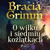 Baśnie Braci Grimm. O wilku i siedmiu koźlątkach - Bracia Grimm - ebook + audiobook