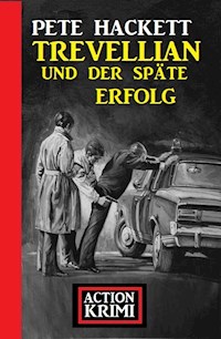 Trevellian und der späte Erfolg: Action Krimi - Pete Hackett - ebook