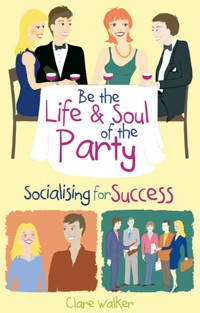 Be the Life and Soul of the Party - Clare Walker - ebook
