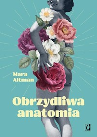 Obrzydliwa anatomia - Mara Altman - książka