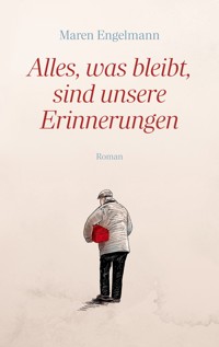 Alles, was bleibt, sind unsere Erinnerungen - Maren Engelmann - ebook