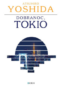 Dobranoc, Tokio - Atsuhiro Yoshida - ebook