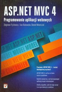 ASP.NET MVC 4 Programowanie aplikacji webowych - Fryźlewicz Zbigniew, Bukowska Ewa, Nikończuk Daniel - książka