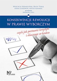 Konsekwencje rewolucji w prawie wyborczym, czyli jak postawić krzyżyk i dlaczego w kratce - Hermeliński Wojciech, Tokaj Beata, Godzwon Anna, Adamiec Artur - książka