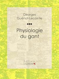 Physiologie du gant - Georges Guénot-Lecointe - ebook