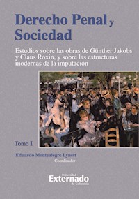 Derecho Penal y Sociedad. Estudios sobre las obras de Günther Jakobs y Claus Roxin, y sobre las estructuras modernas de la imputación. Tomo 1 - Eduardo Montealegre - ebook