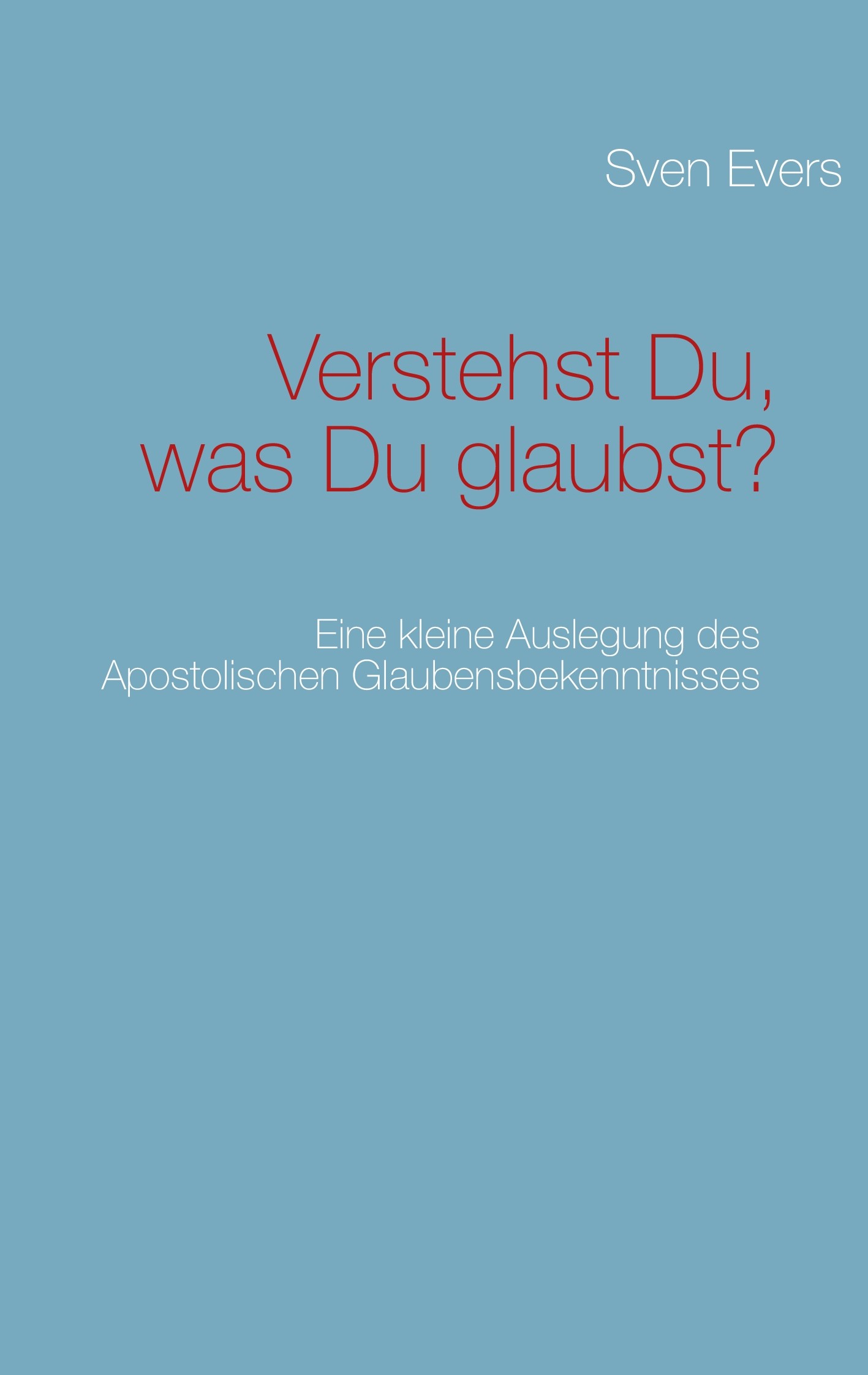 Verstehst Du, was Du glaubst?