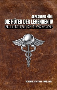 Hüter der Legenden 4 - Alexander Kühl - ebook