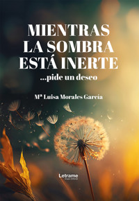 Mientras la sombra está inerte... pide un deseo - Mª Luisa Morales García - ebook