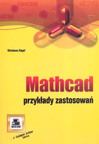Mathcad przykłady zastosowań - Regel Wiesława - książka