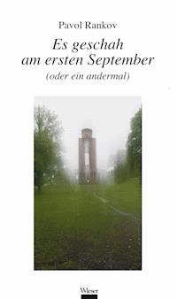 Es geschah am ersten September (oder ein andermal) - Pavol Rankov - ebook