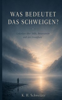 Was bedeutet das Schweigen - Kurt Schweizer - ebook