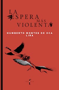 La espera más violenta - José Humberto Montes de Oca Lira - ebook