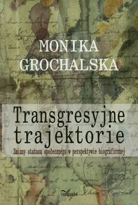 Transgresyjne trajektorie - Grochalska Monika - książka