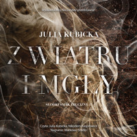 Z wiatru i mgły - Julia Kubicka - audiobook