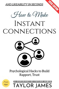 How to Make Instant Connections: - Taylor James - ebook