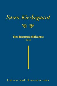 Tres discursos edificantes 1843 - Søren Kierkegaard - ebook