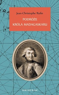 Podróże króla Madagaskaru - Jean-Christophe Rufin - książka