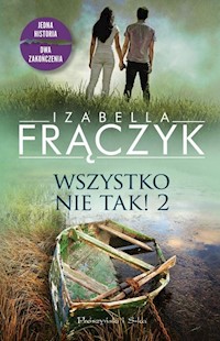 Wszystko nie tak! 2 - Izabella Frączyk - ebook + książka