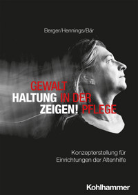 Gewalt in der Pflege - Haltung zeigen! - Bianca Berger - ebook
