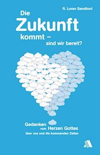 Die Zukunft kommt - sind wir bereit? - R. Loren Sandford - ebook
