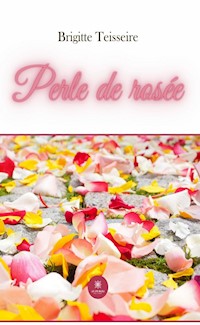Perle de rosée - Brigitte Teisseire - ebook