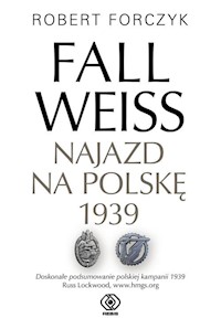 Fall Weiss Najazd na Polskę 1939 - Forczyk Robert - książka