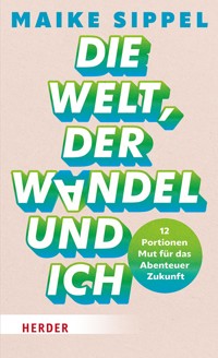 Die Welt, der Wandel und ich - Maike Sippel - ebook
