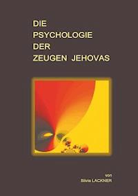 Die Psychologie der Zeugen Jehovas - Silvia Lackner - ebook