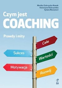 Czym jest coaching Prawdy i mity - Zubrzycka-Nowak Monika, Rybczyńska Katarzyna, Monostori Sylwia - książka