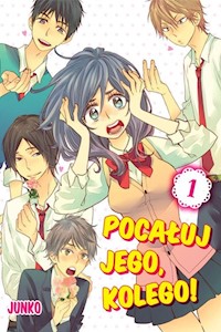 Pocałuj jego, kolego! #01 - Junko - książka